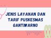 JENIS-JENIS LAYANAN DAN TARIF LAYANAN PUSKESMAS GANTIWARNO