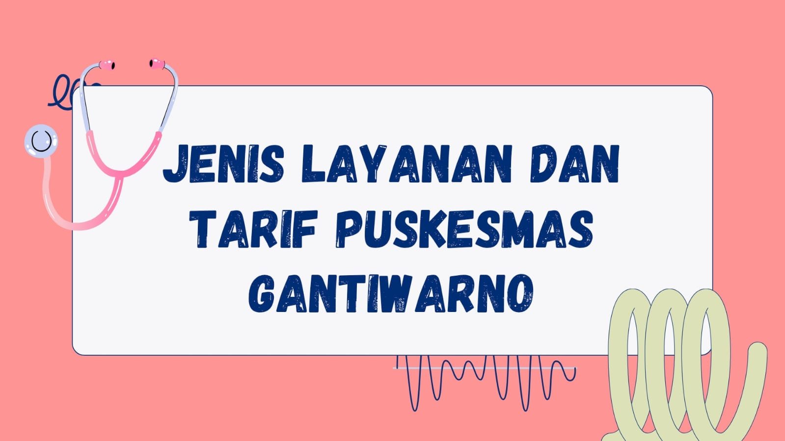 JENIS-JENIS LAYANAN DAN TARIF LAYANAN PUSKESMAS GANTIWARNO